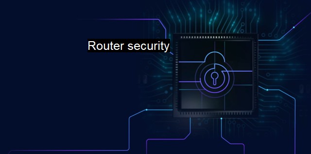 Image showcasing What is Router security? The Importance of Router Antivirus Security